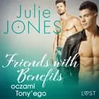 Friends with benefits: oczami Tony’ego - opowiadanie erotyczne af Julie Jones