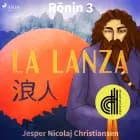 Ronin 3 - La lanza - Dramatizado af Jesper Nicolaj Christiansen