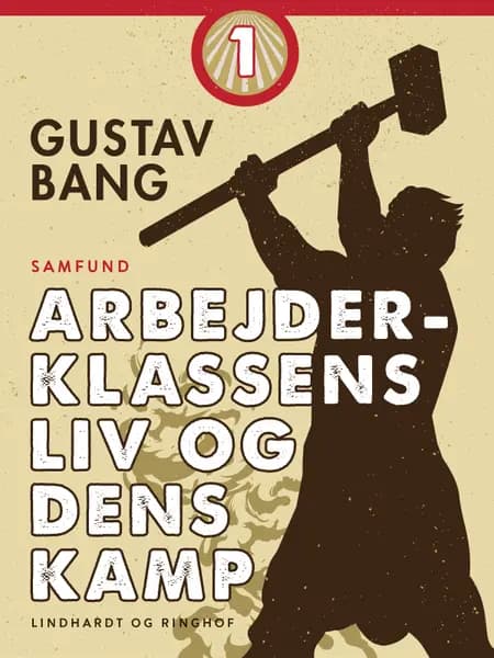 Arbejderklassens liv og dens kamp. Bind 1 af Gustav Bang