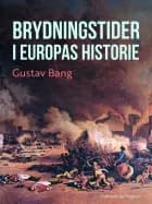Brydningstider i Europas historie af Gustav Bang
