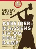 Arbejderklassens liv og dens kamp. Bind 1 af Gustav Bang