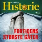 Fortidens største gåter af All Verdens Historie