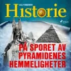 På sporet av pyramidenes hemmeligheter af All Verdens Historie
