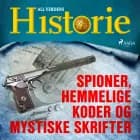 Spioner, hemmelige koder og mystiske skrifter af All Verdens Historie