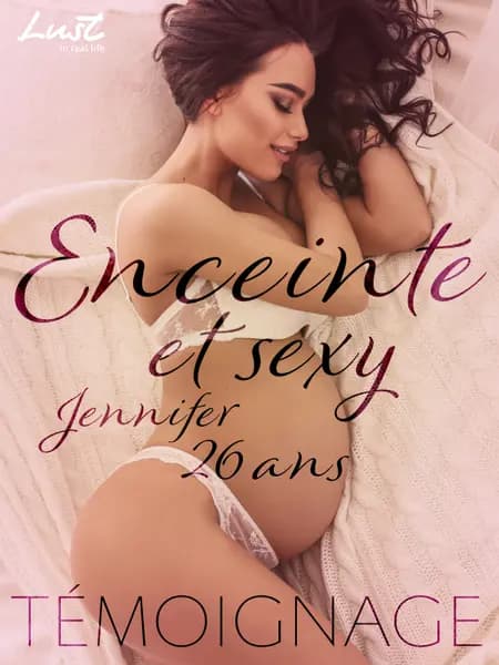 Enceinte et sexy : Jennifer, 26 ans - Un témoignage érotique af Agnès Peureu