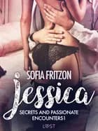 Jessica: Secrets and Passionate Encounters 1 - Erotic Short Story af Sofia Fritzson