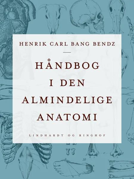 Håndbog i den almindelige anatomi af Henrik Carl Bang Bendz