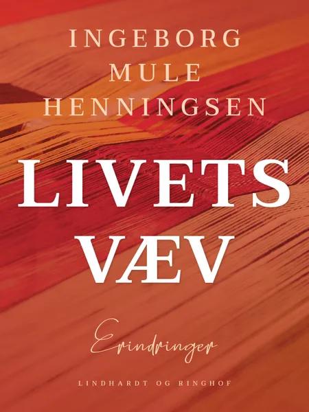 Livets væv af Ingeborg Mule Henningsen