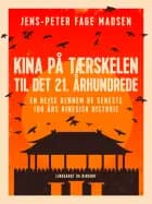 Kina på tærskelen til det 21. århundrede. En rejse gennem de seneste 100 års kinesisk historie af Jens-Peter Fage Madsen