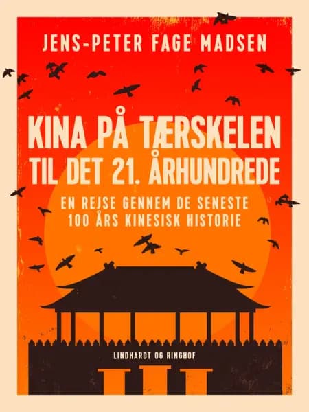 Kina på tærskelen til det 21. århundrede. En rejse gennem de seneste 100 års kinesisk historie af Jens-Peter Fage Madsen