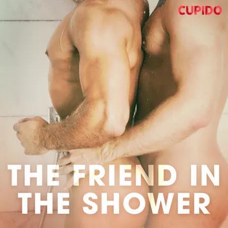 The Friend in the Shower af Cupido