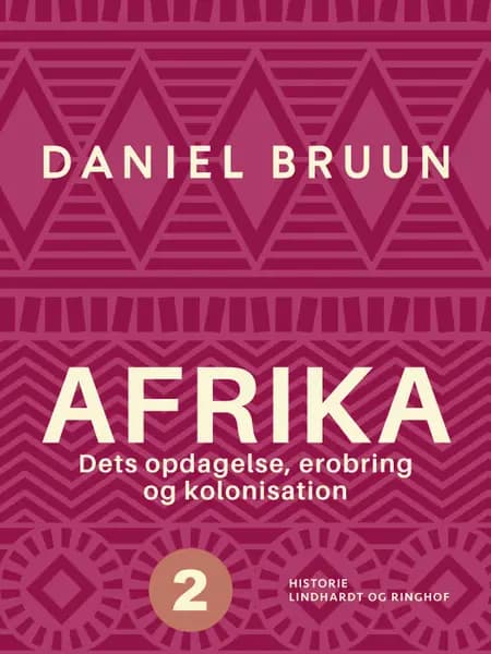 Afrika. Dets opdagelse, erobring og kolonisation. Bind 2 af Daniel Bruun