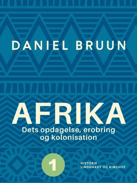 Afrika. Dets opdagelse, erobring og kolonisation. Bind 1 af Daniel Bruun