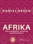 Afrika. Dets opdagelse, erobring og kolonisation. Bind 2 af Daniel Bruun