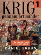 Krig gennem årtusinder. Bind 1 af Daniel Bruun