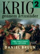 Krig gennem årtusinder. Bind 2 af Daniel Bruun
