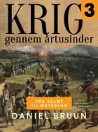 Krig gennem årtusinder. Bind 3 af Daniel Bruun