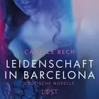 Leidenschaft in Barcelona: Erotische Novelle af Camille Bech
