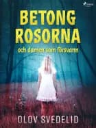 Betongrosorna och damen som försvann af Olov Svedelid