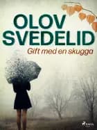 Gift med en skugga af Olov Svedelid