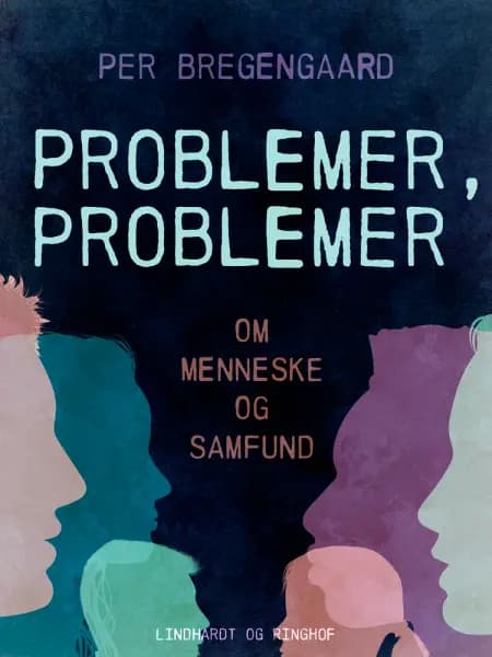 Problemer, problemer. Om menneske og samfund af Per Bregengaard