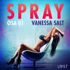 Spray Osa 1 - eroottinen novelli af Vanessa Salt