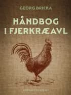 Håndbog i fjerkræavl af Georg Bricka