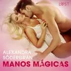 Manos mágicas - Relato erótico af Alexandra Södergran