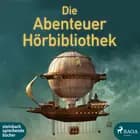 Die Abenteuer Hörbibliothek af Jules Verne, Mark Twain, Jonathan Swift, Giacomo Girolamo Casanova og Herman Melville
