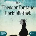 Die Theodor Fontane Hörbibliothek af Theodor Fontane