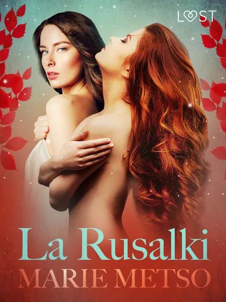 La Rusalki - Breve racconto erotico af Marie Metso