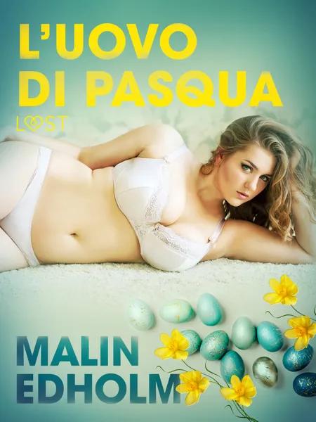 L’uovo di Pasqua - Breve racconto erotico af Malin Edholm