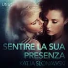 Sentire la sua presenza - Breve racconto erotico af Katja Slonawski