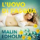 L’uovo di Pasqua - Breve racconto erotico af Malin Edholm