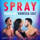 Spray, parte 2 - Breve racconto erotico af Vanessa Salt