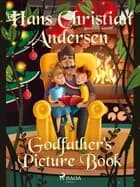 Godfather's Picture Book af Hans Christian Andersen