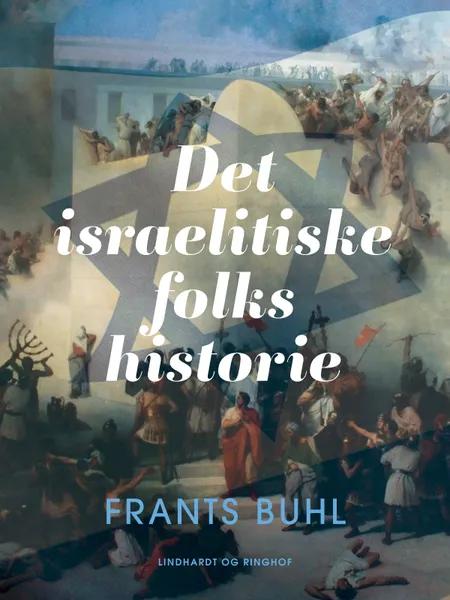 Det israelitiske folks historie af Frants Buhl