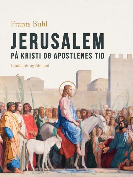 Jerusalem på Kristi og apostlenes tid af Frants Buhl
