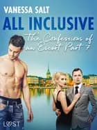 All inclusive - The Confessions of an Escort Part 7 af Vanessa Salt