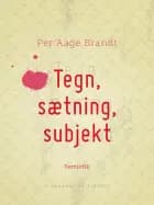 Tegn, sætning, subjekt af Per Aage Brandt