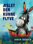 Æslet der kunne flyve af Johan Bender