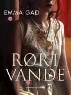 Rørt vande af Emma Gad