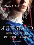 Ægtestand. Med forspillet De unge drømme af Emma Gad