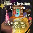 A agulha de cerzir af Hans Christian Andersen