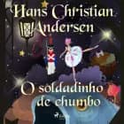 O soldadinho de chumbo af H.C. Andersen