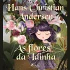 As flores da Idinha af H.C. Andersen