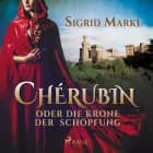 Chérubin oder die Krone der Schöpfung af Sigrid Markl