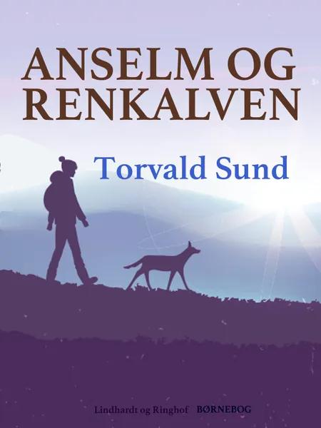 Anselm og Renkalven af Torvald Sund