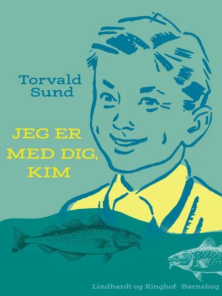 Jeg er med dig, Kim af Torvald Sund