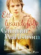 Ett lysande följe af Gunnar Wahlström